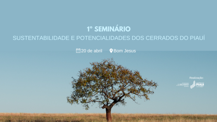 Semarh irá promover 1º Seminário sobre sustentabilidade e potencial dos Cerrados do Piauí
