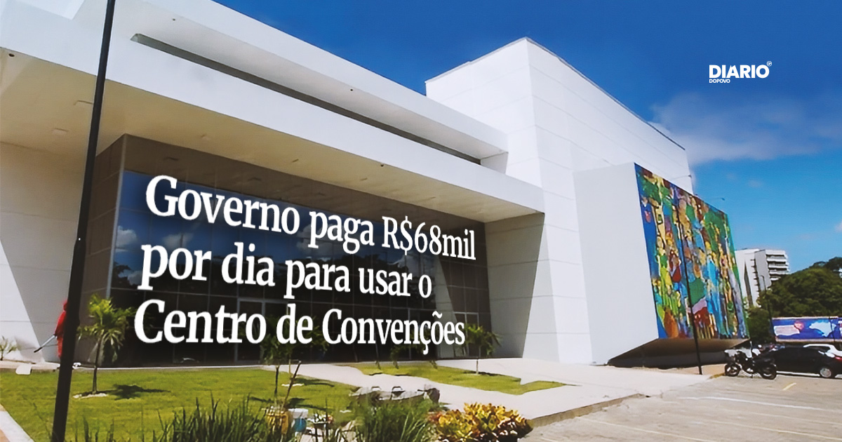 Para usar o Centro de Convenções, Governo do Estado desembolsa R$ 68 mil reais por dia. Estrura que foi pública e consumiu recursos em reformas agora está nas mãos da iniciativa Privada