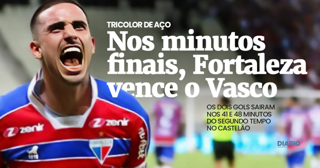 Fortalece vence o Vasco com 2 gols marcados nos 3 minutos finais da partida no Castelão.