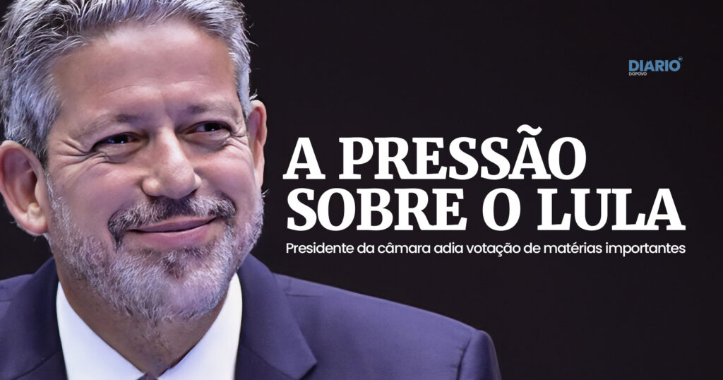 Arthur Lira adia votações de matérias importantes para o governo Lula.